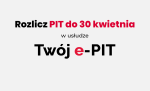 Plansza z napisem: Rozlicz Pit do 30 kwietnia w usłudze Twój e-PIT